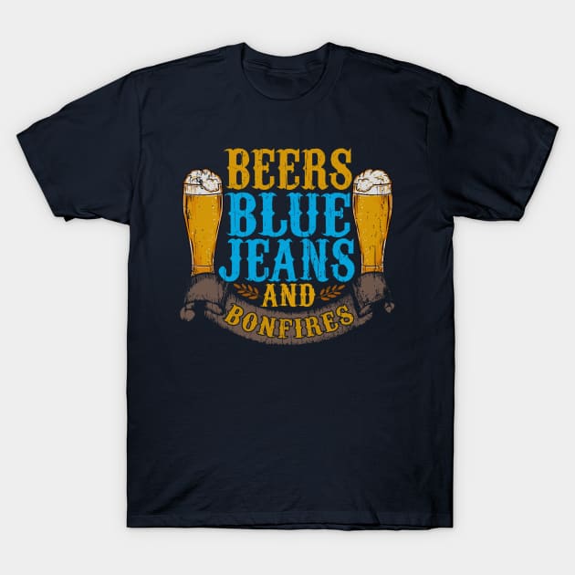 Beer Blue Jeans And Bonfires T-Shirt by E